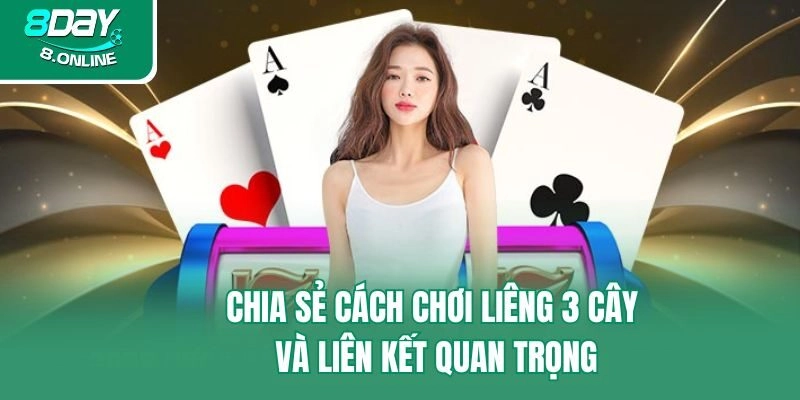 Chia sẻ cách chơi liêng 3 cây và liên kết quan trọng