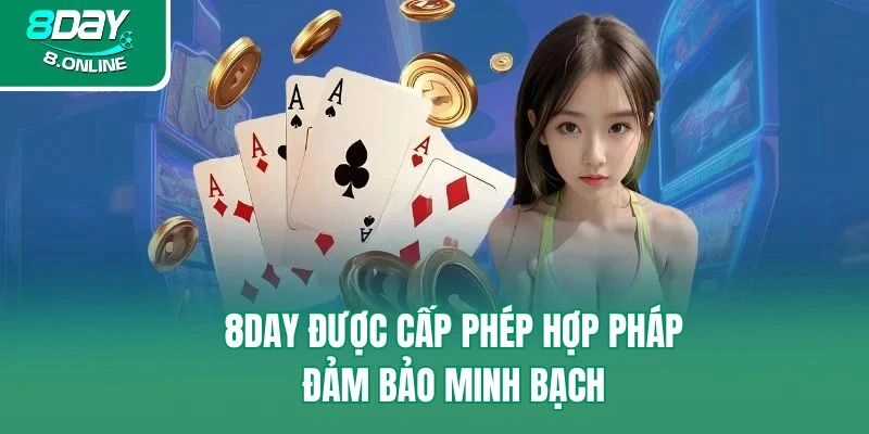 8day được cấp phép hợp pháp, đảm bảo minh bạch