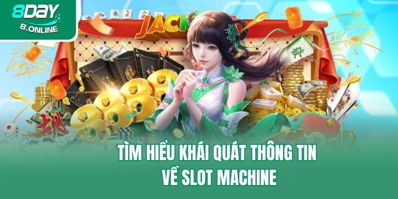 Tìm hiểu khái quát thông tin về slot machine