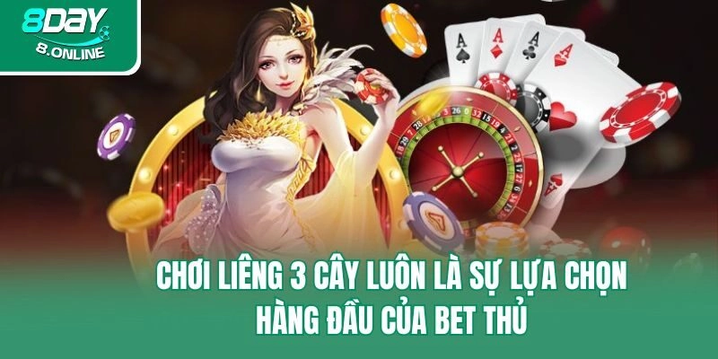 Chơi liêng 3 cây luôn là sự lựa chọn hàng đầu của bet thủ
