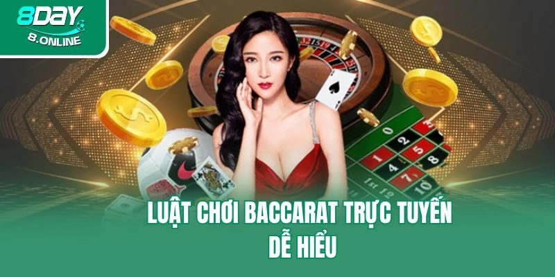 Luật chơi Baccarat trực tuyến dễ hiểu