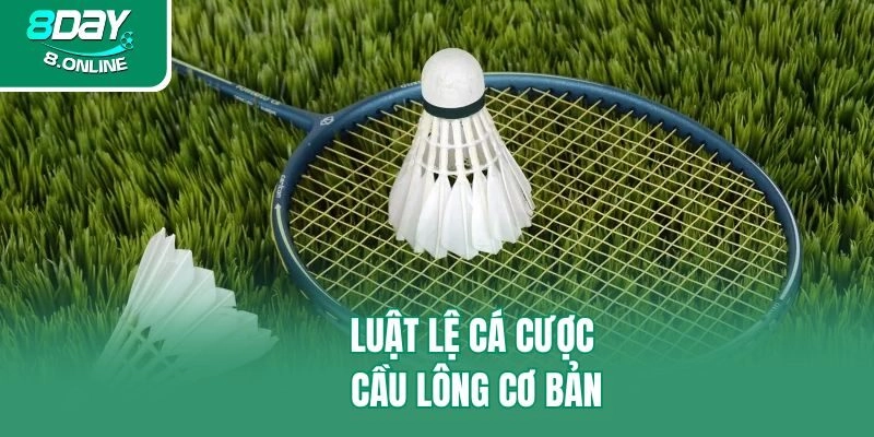 Luật lệ cá cược cầu lông cơ bản