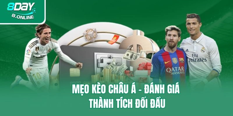 Mẹo kèo châu Á - Đánh giá thành tích đối đầu