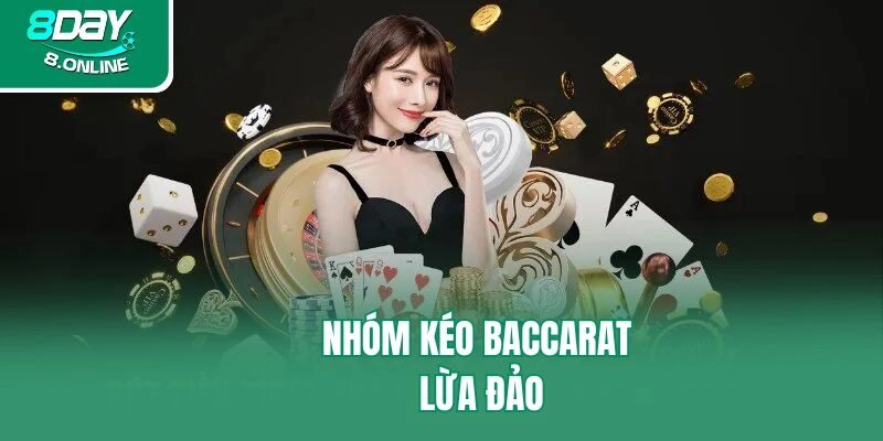 Nhóm kéo Baccarat lừa đảo