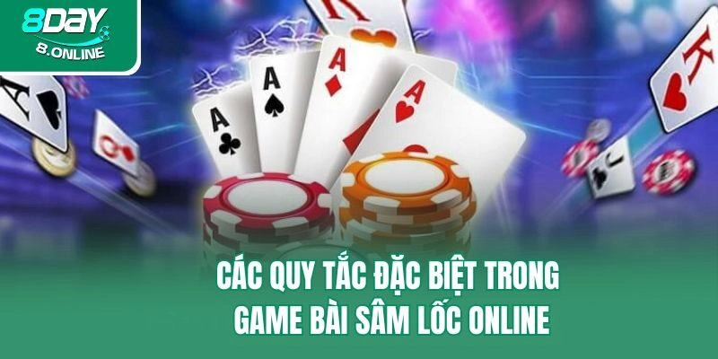Các quy tắc đặc biệt trong game bài Sâm Lốc online