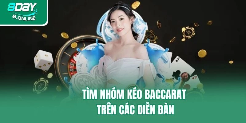 Tìm nhóm kéo Baccarat trên các diễn đàn